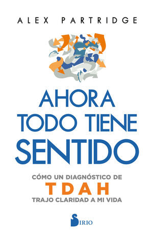 AHORA TODO TIENE SENTIDO: CÓMO UN DIAGNÓSTICO DE TDAH TRAJO CLARIDAD A MI VIDA