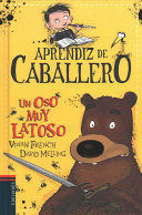 APRENDIZ DE CABALLERO 3: UN OSO MUY LATOSO