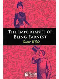 THE IMPORTANCE OF BEING EARNEST