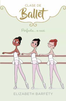 CLASE DE BALLET 2: PERFECTA O CASI
