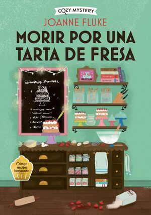 COZY MYSTERY: HANNAH SWENSEN 3. MORIR POR UN TARTA DE FRESA