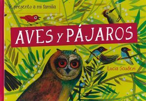 TE PRESENTO A MI FAMILIA: AVES Y PÁJAROS