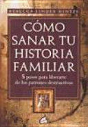 CÓMO SANAR TU HISTORIA FAMILIAR