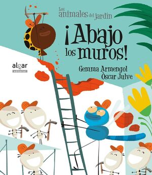 ANIMALES DEL JARDIN. ¡ABAJO LOS MUROS! (IMPRENTA)