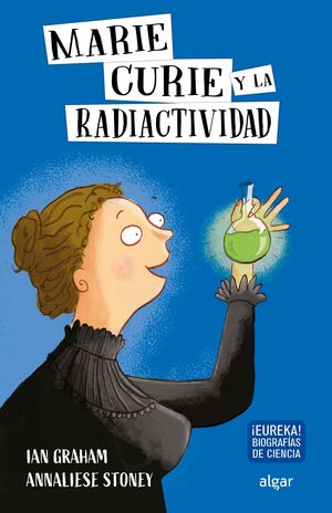 COLECCION EUREKA: MARIE CURIE Y LA RADIACTIVIDAD