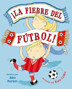 ¡LA FIEBRE DEL FUTBOL!
