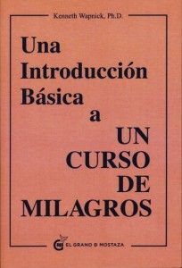 *UNA INTRODUCCIÓN BÁSICA A UN CURSO DE MILAGROS