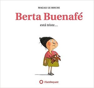 * BERTA BUENAFÉ ESTÁ TRISTE (2A ED.)