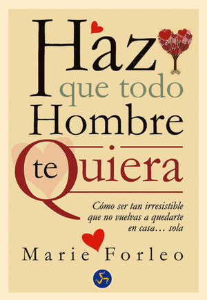 *HAZ QUE TODO HOMBRE TE QUIERA