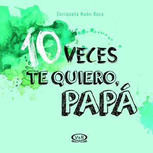 10 VECES TE QUIERO PAPÁ / PD.