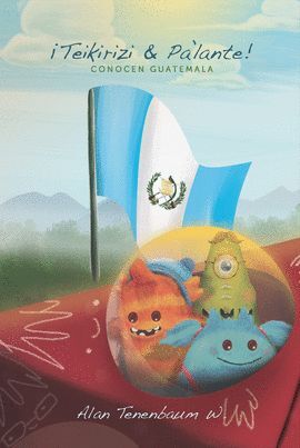 TEIKIRIZI & PALANTE! CONOCEN GUATEMALA