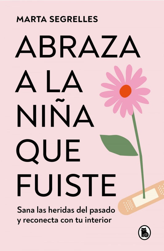 Abraza a la niña que fuiste - Marta Segrelles - Sarasvati Librería