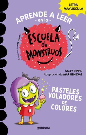 APRENDER A LEER EN LA ESCUELA DE MONSTRUOS 5: PASTELES VOLADORES DE COLORES (LETRA MAYUSCULA) - Sarasvati Librería