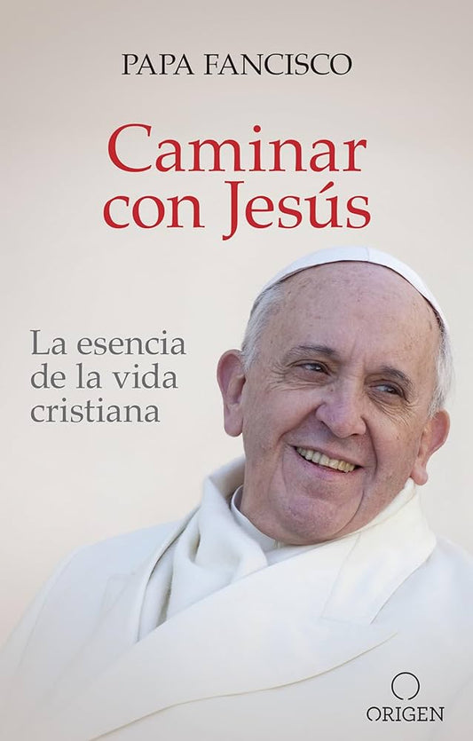 Caminar con Jesús: La esencia de la vida cristiana - Papa Francisco - Sarasvati Librería