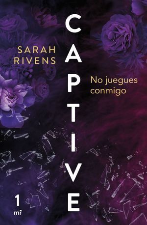 Captive. No juegues conmigo Vol. 1 - Sarah Rivens - Sarasvati Librería