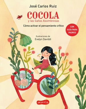 COCOLA Y LAS GAFAS ASOMBROSAS. CÓMO ACTIVAR EL PENSAMIENTO CRÍTICO - Sarasvati Librería