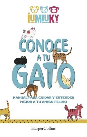CONOCE A TU GATO. MANUAL PARA CUIDAR Y ENTENDER MEJOR A TU AMIGO FELINO - Sarasvati Librería