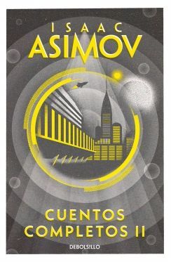 Cuentos completos II - Isaac Asimov - Sarasvati Librería