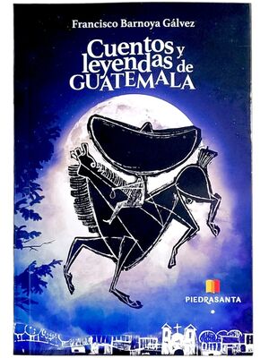 CUENTOS Y LEYENDAS DE GUATEMALA - Sarasvati Librería