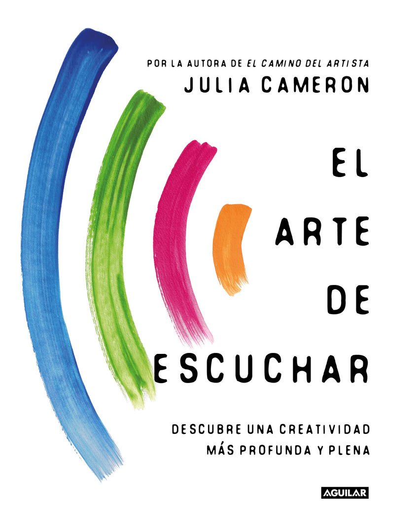 El arte de escuchar - Julia Cameron - Sarasvati Librería