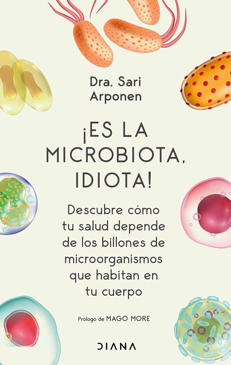 ¡Es la microbiota, idiota! - Sari Arponen - Sarasvati Librería