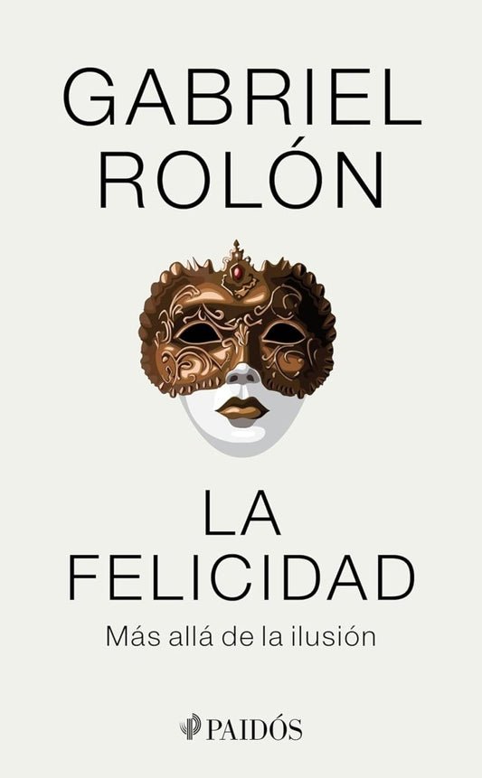 La felicidad - Gabriel Rolón - Sarasvati Librería