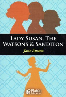 Lady Susan, The Watsons & Sanditon - Jane Austen - Sarasvati Librería