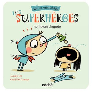 * LOS SUPERHÉROES NO LLEVAN CHUPETE - Sarasvati Librería