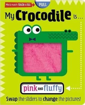 MY CROCODILE IS... PINK AND FLUFFY - Sarasvati Librería