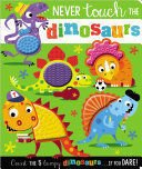 NEVER TOUCH THE DINOSAURS - 5 DINOSAURS (TOUCH AND FEEL) - Sarasvati Librería