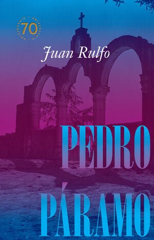 PEDRO PÁRAMO EDICIÓN CONMEMORATIVA 70 AÑOS, 1955 - 2025 - Sarasvati Librería