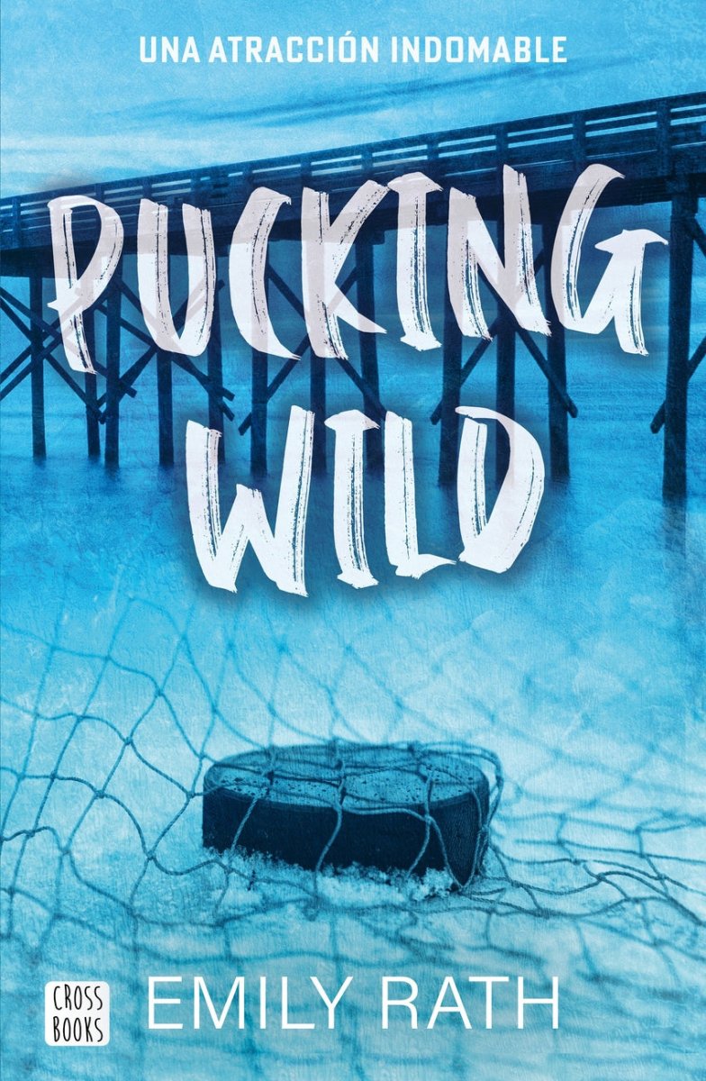 Pucking Wild. Una atracción inolvidable - Emily Rath (edición latina) - Sarasvati Librería