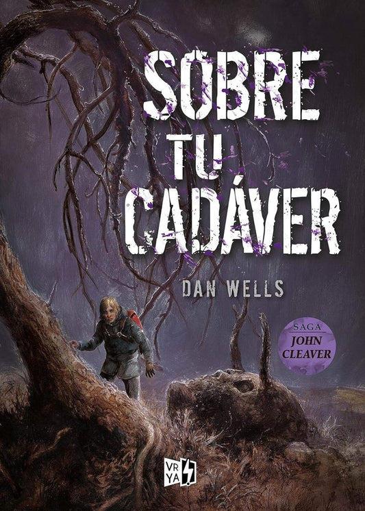 Saga John Cleaver 5: Sobre tu cadáver - Dan Wells - Sarasvati Librería