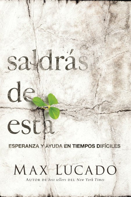 Saldrás de esta - Max Lucado - Sarasvati Librería