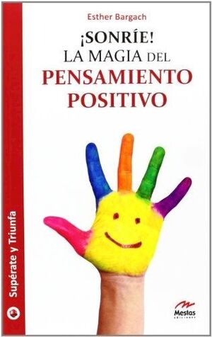 ¡SONRÍE! LA MAGIA DEL PENSAMIENTO POSITIVO - Sarasvati Librería