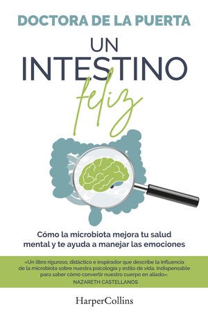 UN INTESTINO FELIZ. CÓMO LA MICROBIOTA MEJORA TU SALUD MENTAL Y TE AYUDA A MANEJ - Sarasvati Librería