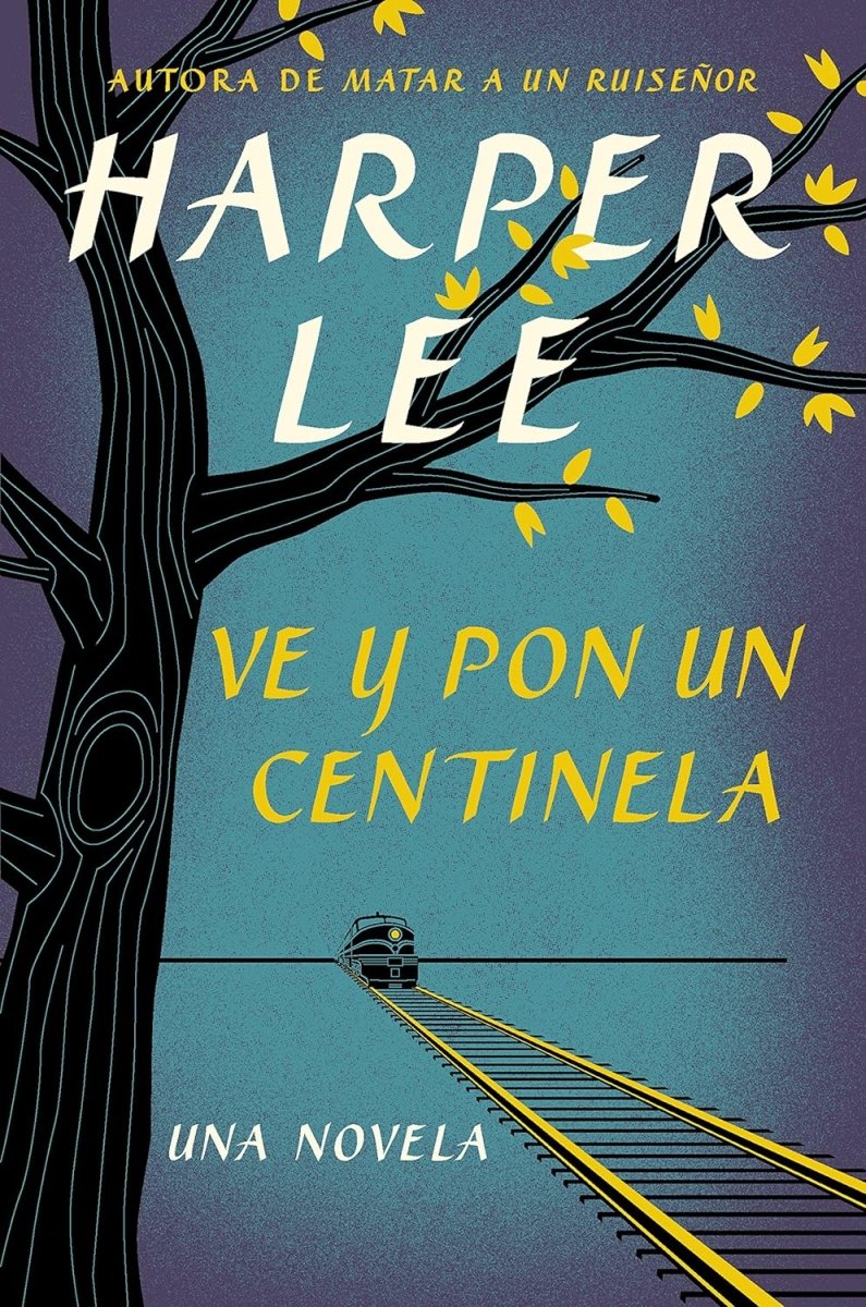 Ve, y pon un centinela - Harper Lee - Sarasvati Librería