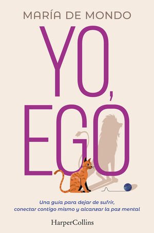 YO, EGO. UNA GUÍA PARA DEJAR DE SUFRIR, CONECTAR CONTIGO MISMO Y ALCANZAR LA PAZ - Sarasvati Librería