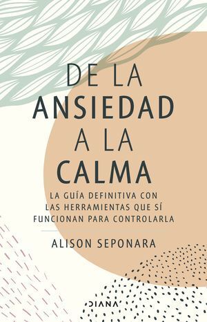 De la ansiedad a la calma - Alison Seponara - Sarasvati Librería