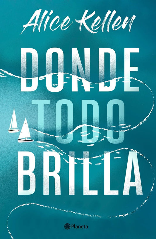 Donde todo brilla - Alice Kellen (edición latina) - Sarasvati Librería