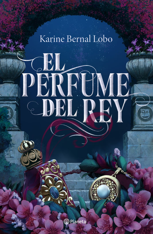 El perfume del rey - Karine Bernal Lobo - Sarasvati Librería