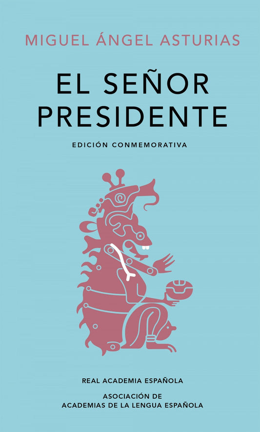 El señor presidente (edición conmemorativa) - Miguel Ángel Asturias - Sarasvati Librería