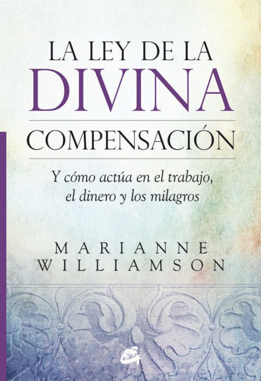 La ley de la divina compensación - Marianne Williamson - Sarasvati Librería
