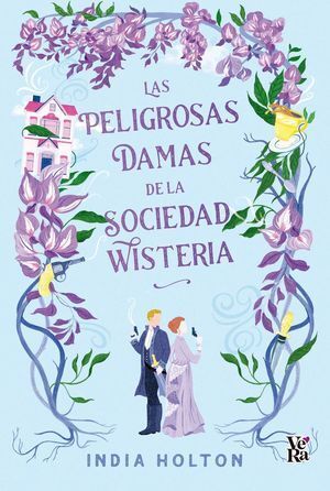 Las peligrosas damas de la sociedad Wisteria - India Holton - Sarasvati Librería