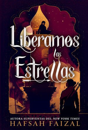 Liberamos las estrellas - Hafsah Faizal - Sarasvati Librería