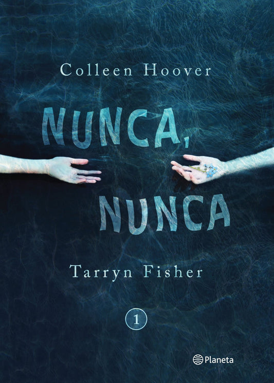 Nunca, nunca 1 - Colleen Hoover y Tarryn Fisher - Sarasvati Librería