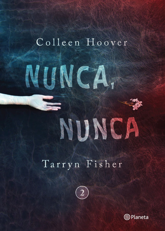 Nunca, nunca 2 - Colleen Hoover y Tarryn Fisher - Sarasvati Librería