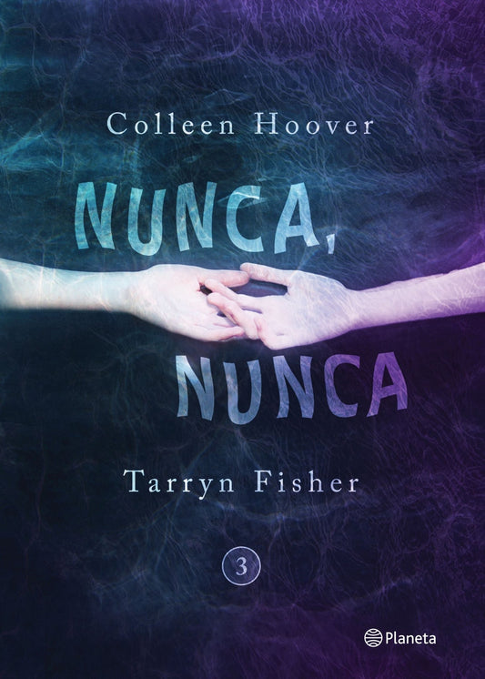 Nunca, nunca 3 - Colleen Hoover y Tarryn Fisher - Sarasvati Librería