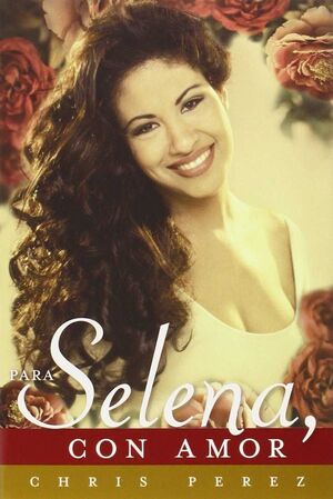 Para Selena, con amor - Chris Pérez - Sarasvati Librería