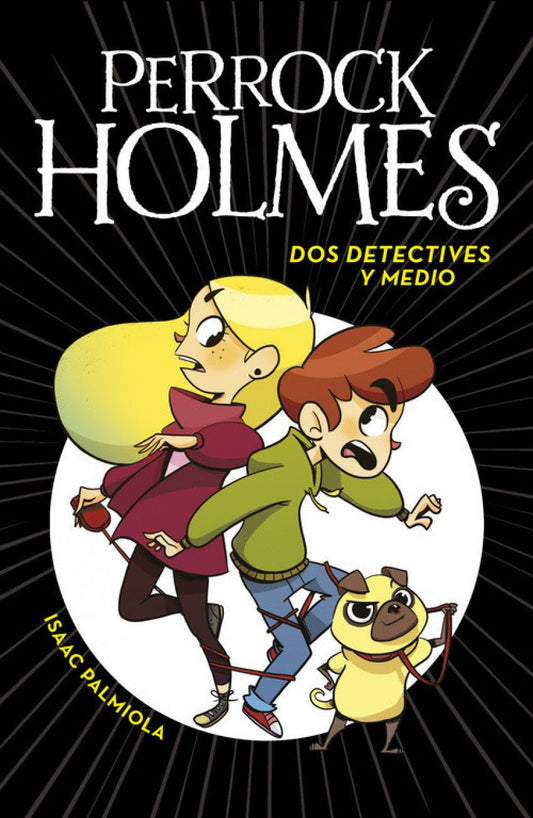 Perrock Holmes 1. Dos detectives y medio - Isaac Palmiola - Sarasvati Librería